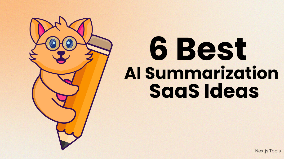 6 Best AI Summarization SaaS Ideas